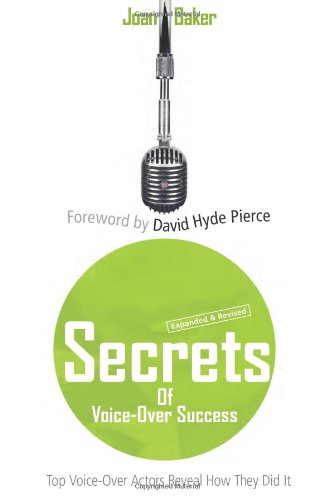 SECRETS OF VOICEOVER SUCCESS: Top Voice-Over Actors Reveal How They Did It: Expanded & Revised Edition book