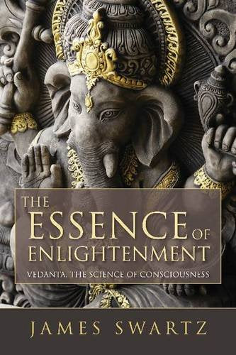 The Essence of Enlightenment: Vedanta, the Science of Consciousness Philosophy