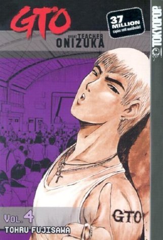 GTO Volume 4 (GTO (Great Teacher Onizuka) (Graphic Novels)) Manga