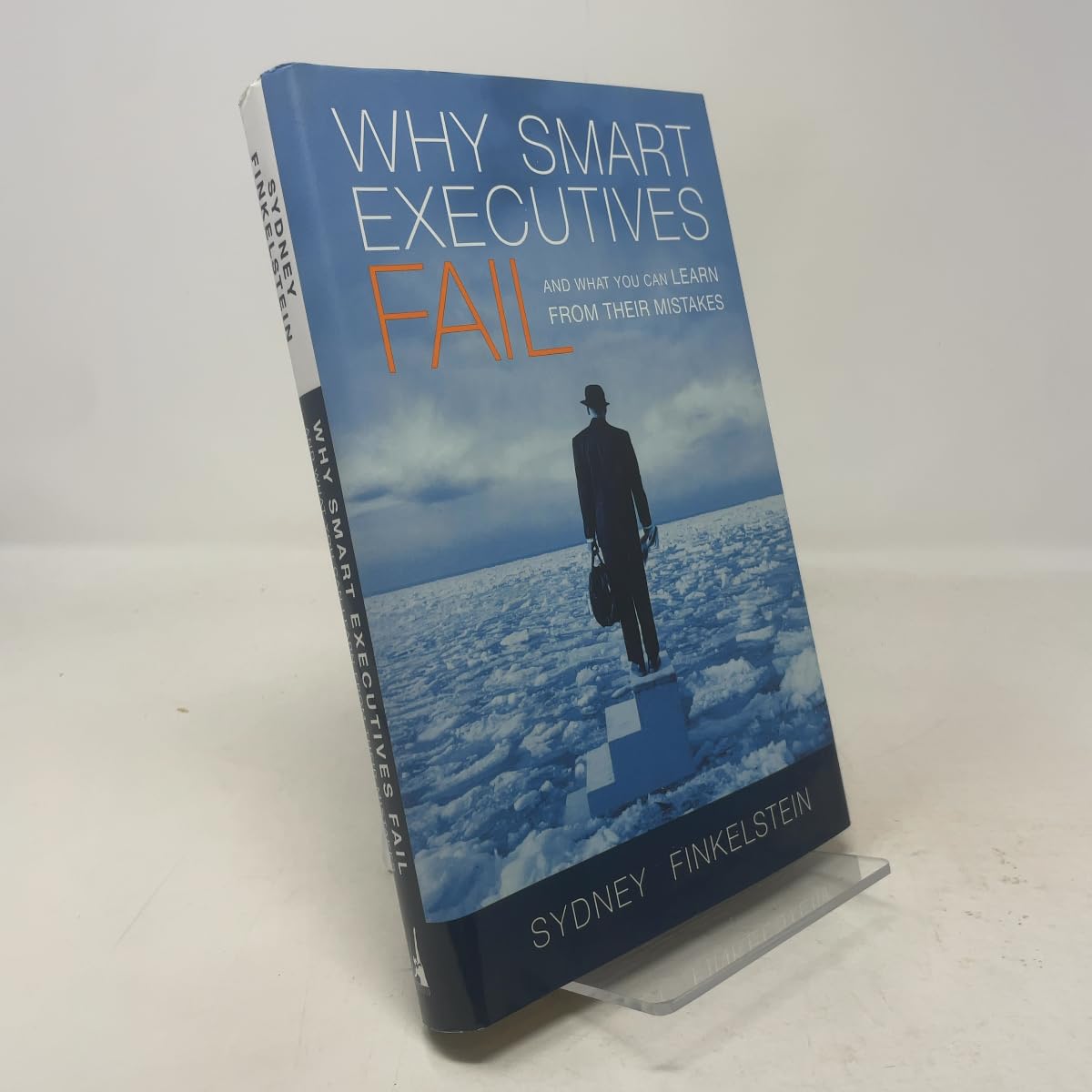 Why Smart Executives Fail: And What You Can Learn from Their Mistakes Business, Finance & Career
