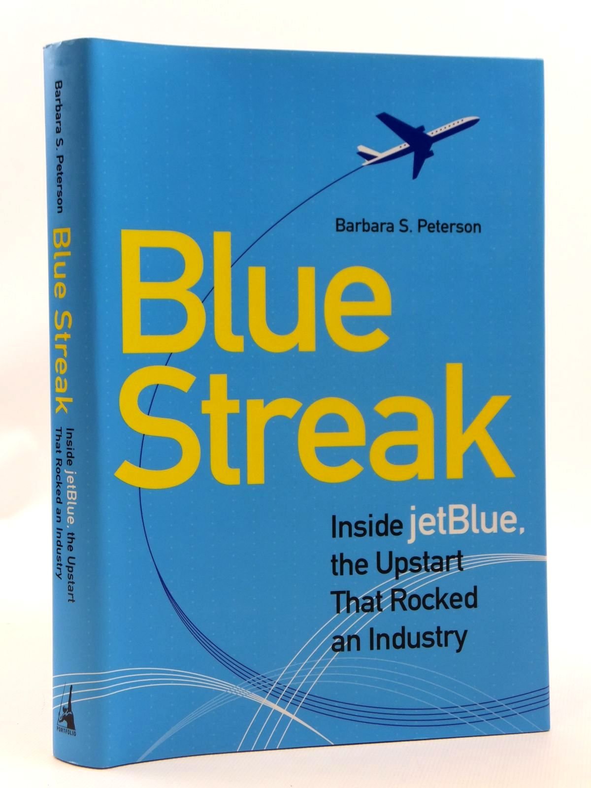 Blue Streak: Inside Jet Blue, The Upstart That Rocked An Industry Business, Finance & Career