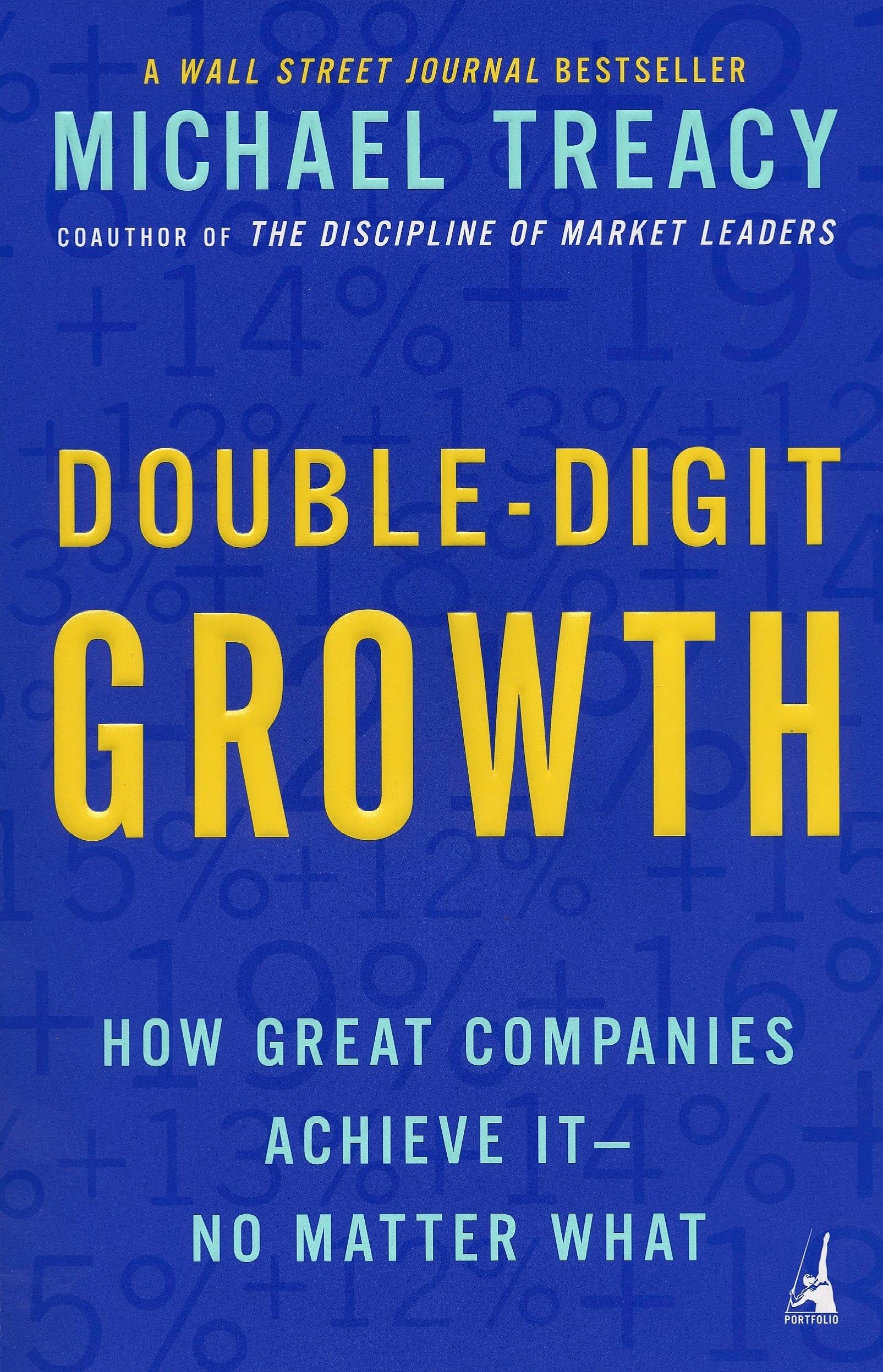 Double-Digit Growth: How Great Companies Achieve It--No Matter What Business, Finance & Career