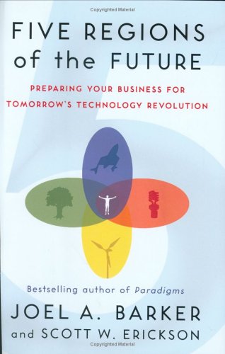 Five Regions Of The Future: Preparing Your Business For Tomorrow's Technology Revolution Business, Finance & Career