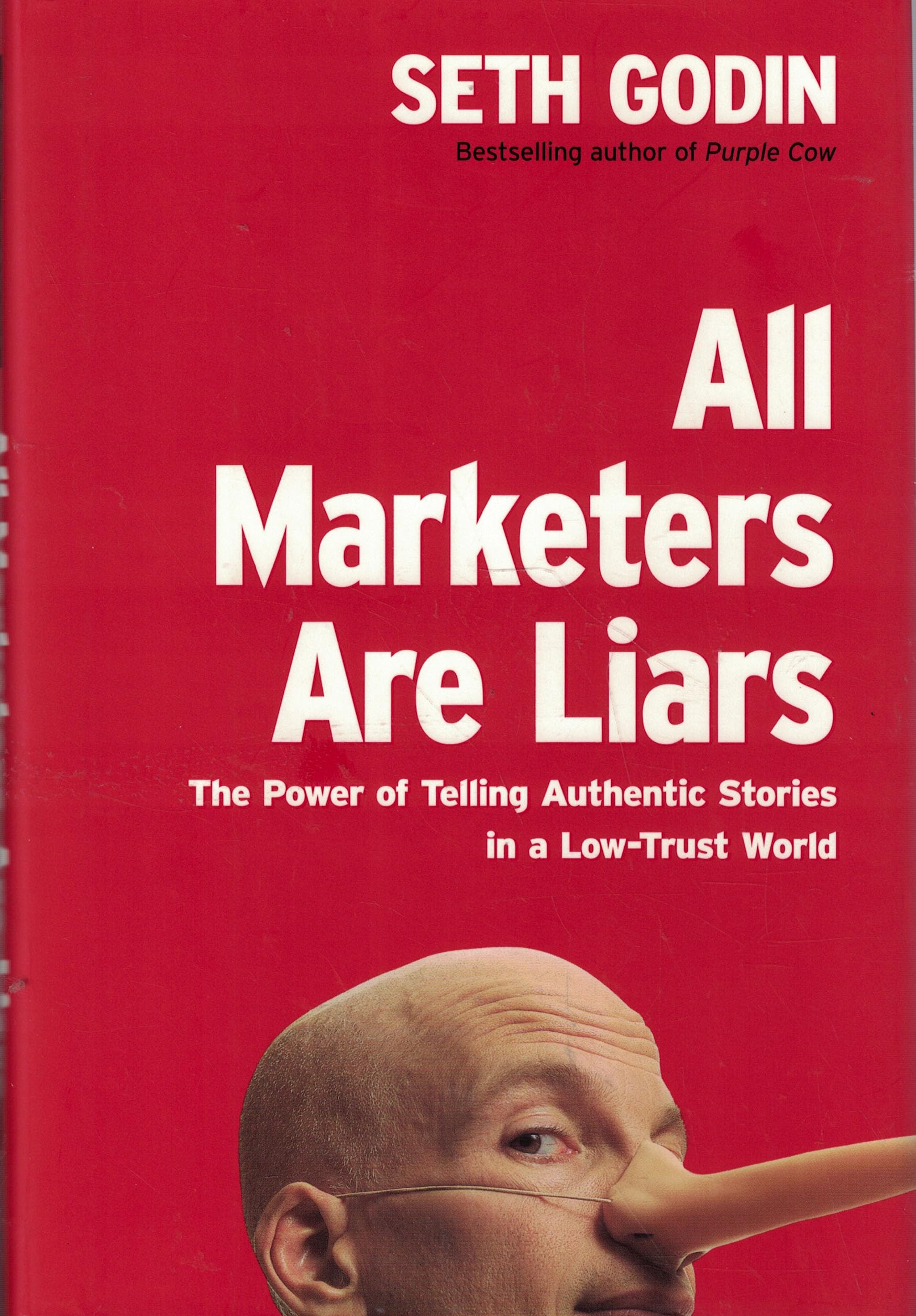 All Marketers Are Liars: The Power of Telling Authentic Stories in a Low-Trust World Business, Finance & Career