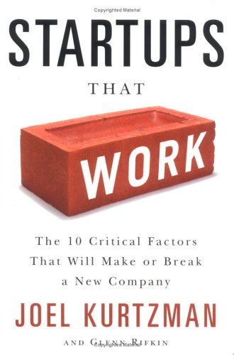 Startups That Work: The 10 Critical Factors That Will Make for Break A New Company book