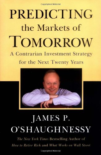 Predicting The Markets of Tomorrow: A Contrarian Investment Program for the Next Twenty Years book