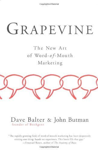 Grapevine: The New Art of Word-of-Mouth Marketing Business, Finance & Career