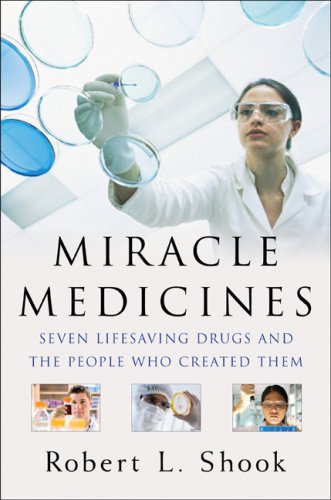 Miracle Medicines: Seven Lifesaving Drugs and the People Who Created Them Medicine