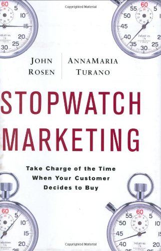 Stopwatch Marketing: Take Charge of the Time When Your Customer Decides to Buy book