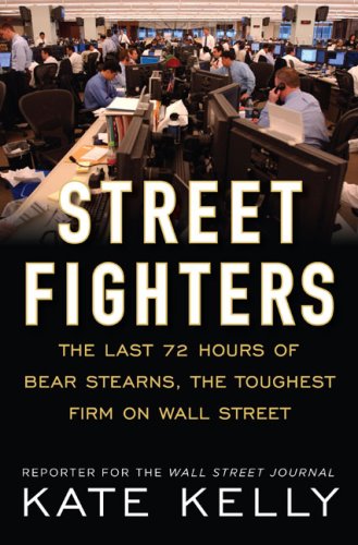 Street Fighters: The Last 72 Hours of Bear Stearns, the Toughest Firm on Wall Street Politics & Society Books