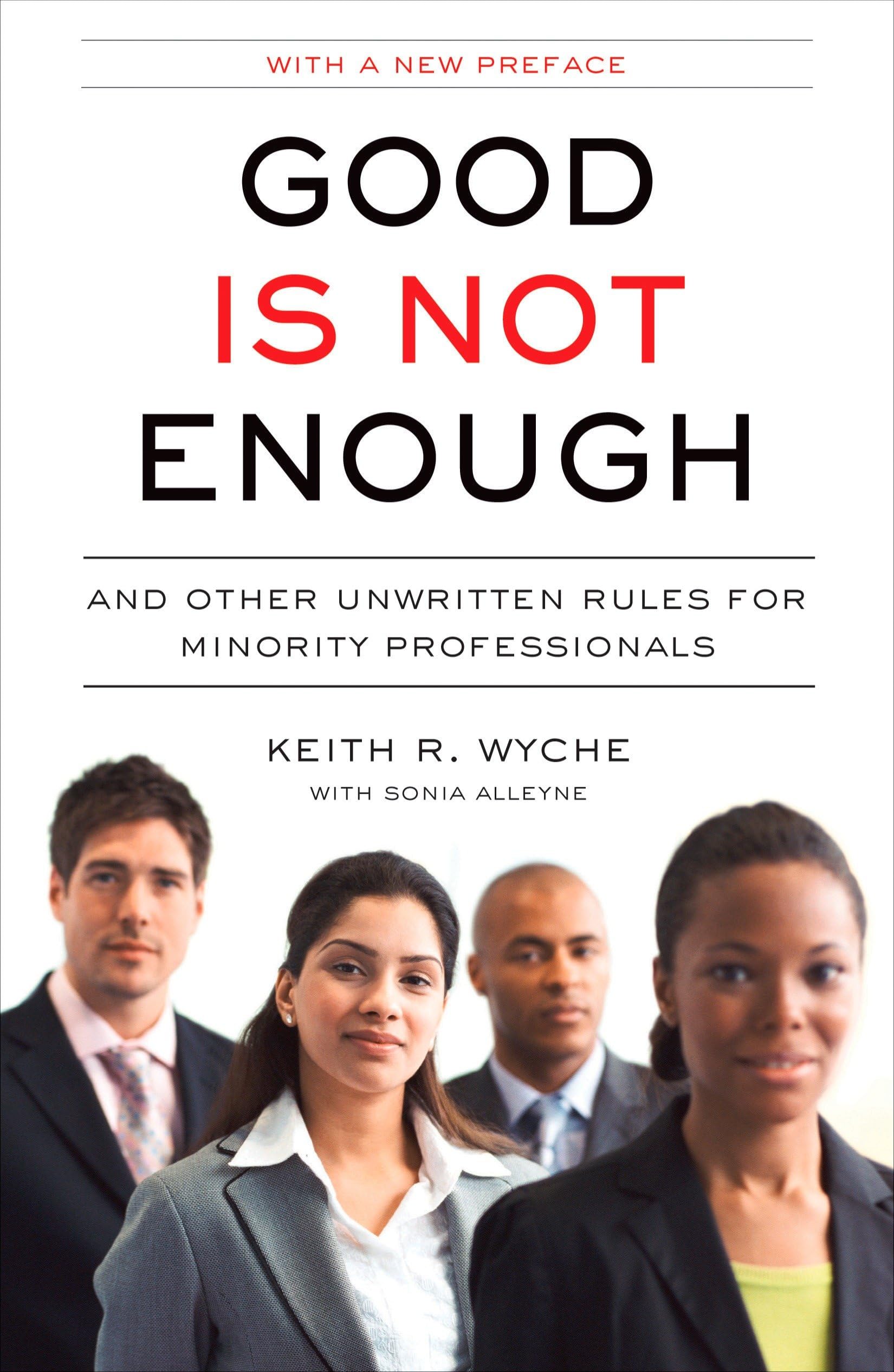 Good Is Not Enough: And Other Unwritten Rules for Minority Professionals Social Sciences