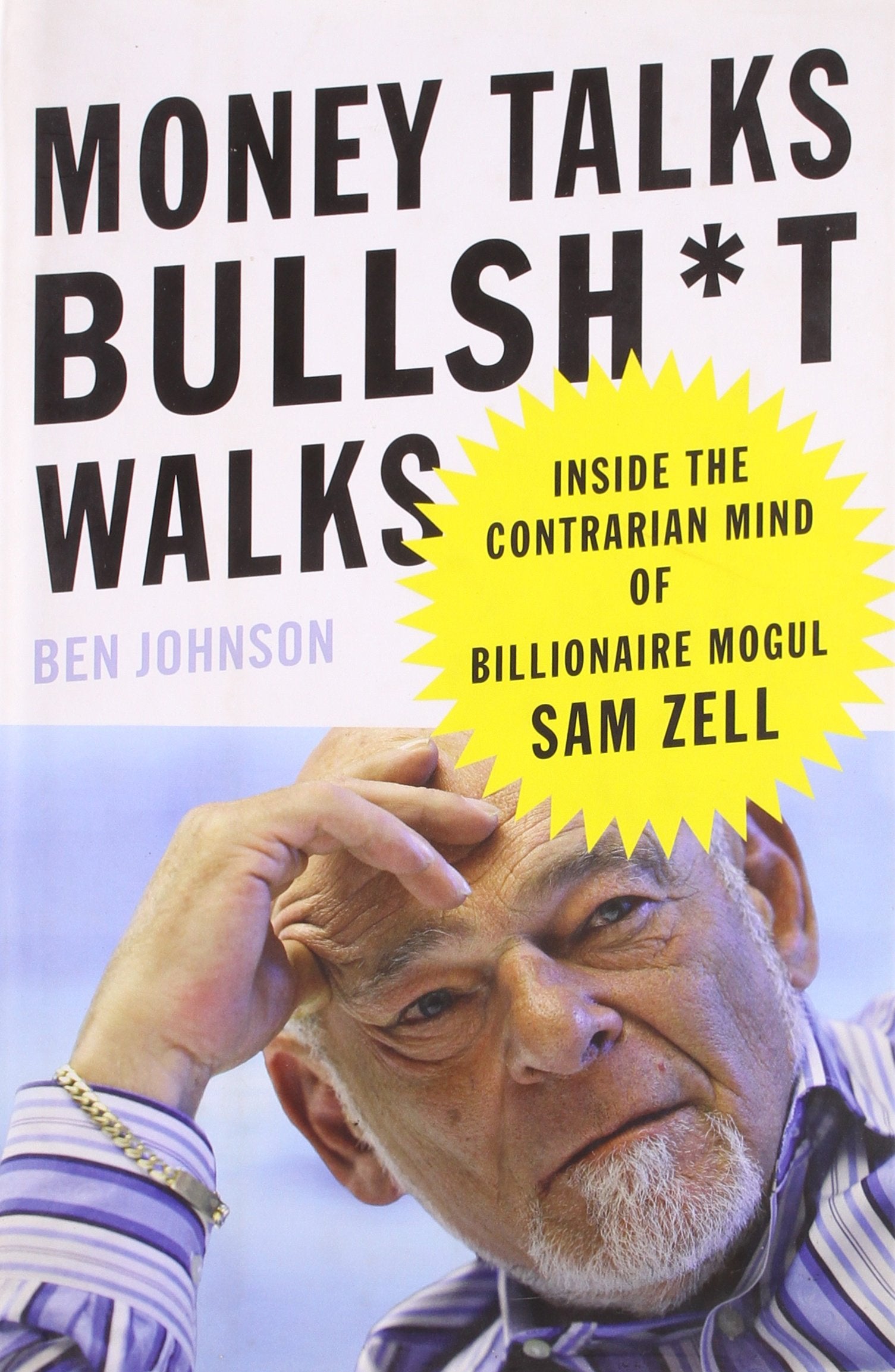 Money Talks, Bullsh*t Walks: Inside the Contrarian Mind of Billionaire Mogul Sam Zell book