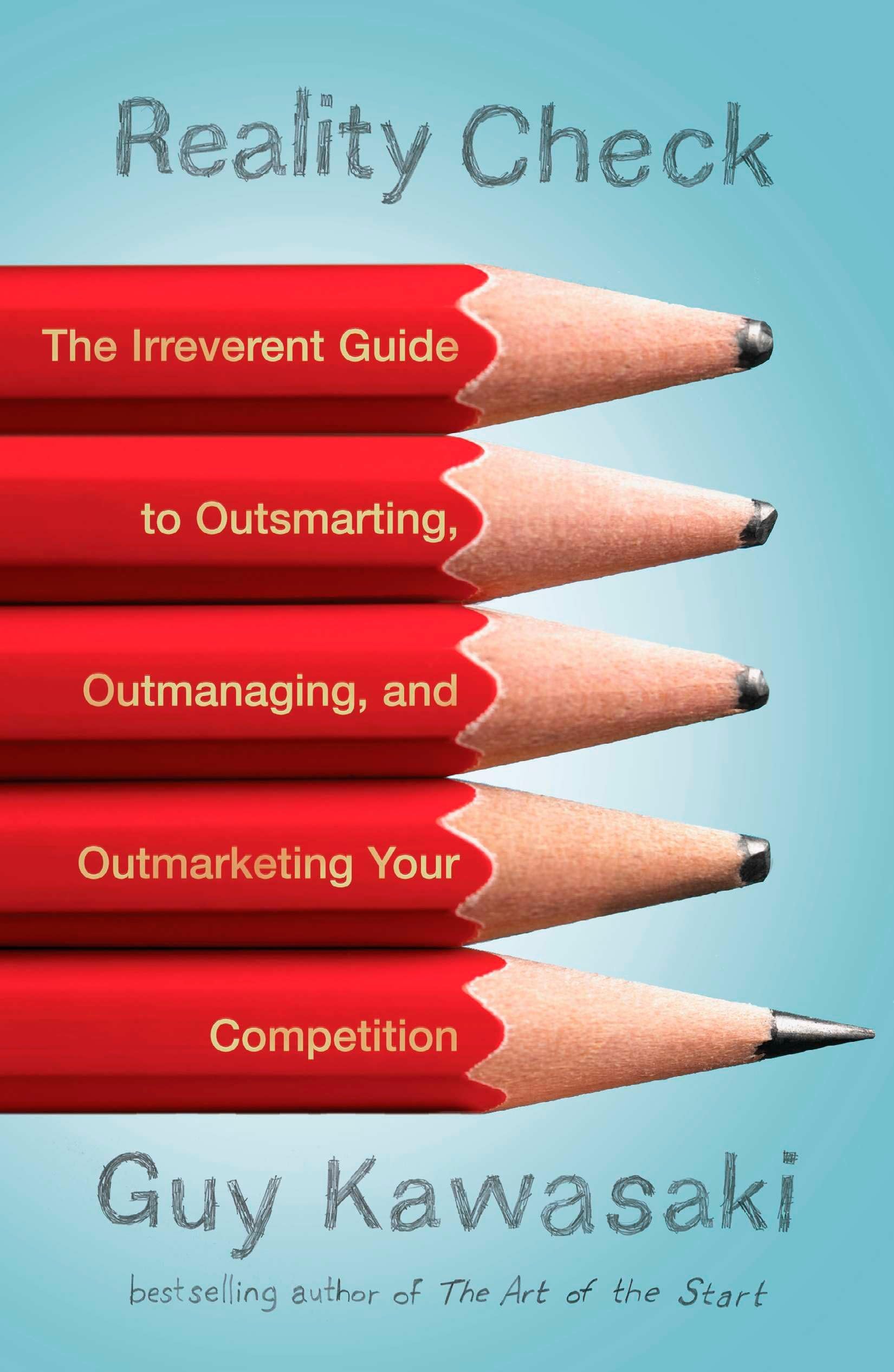 Reality Check: The Irreverent Guide to Outsmarting, Outmanaging, and Outmarketing Your Competition Law