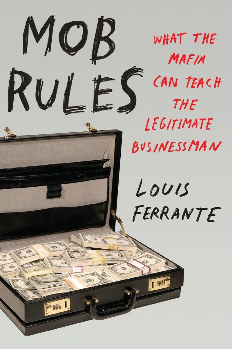 Mob Rules: What The Mafia Can Teach The Legitimate Businessman Law