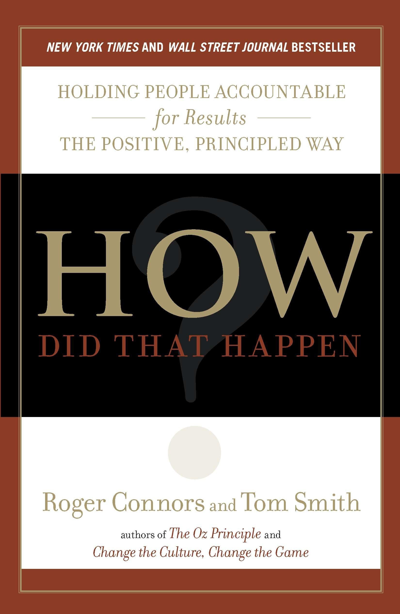 How Did That Happen?: Holding People Accountable for Results the Positive, Principled Way Business, Finance & Career
