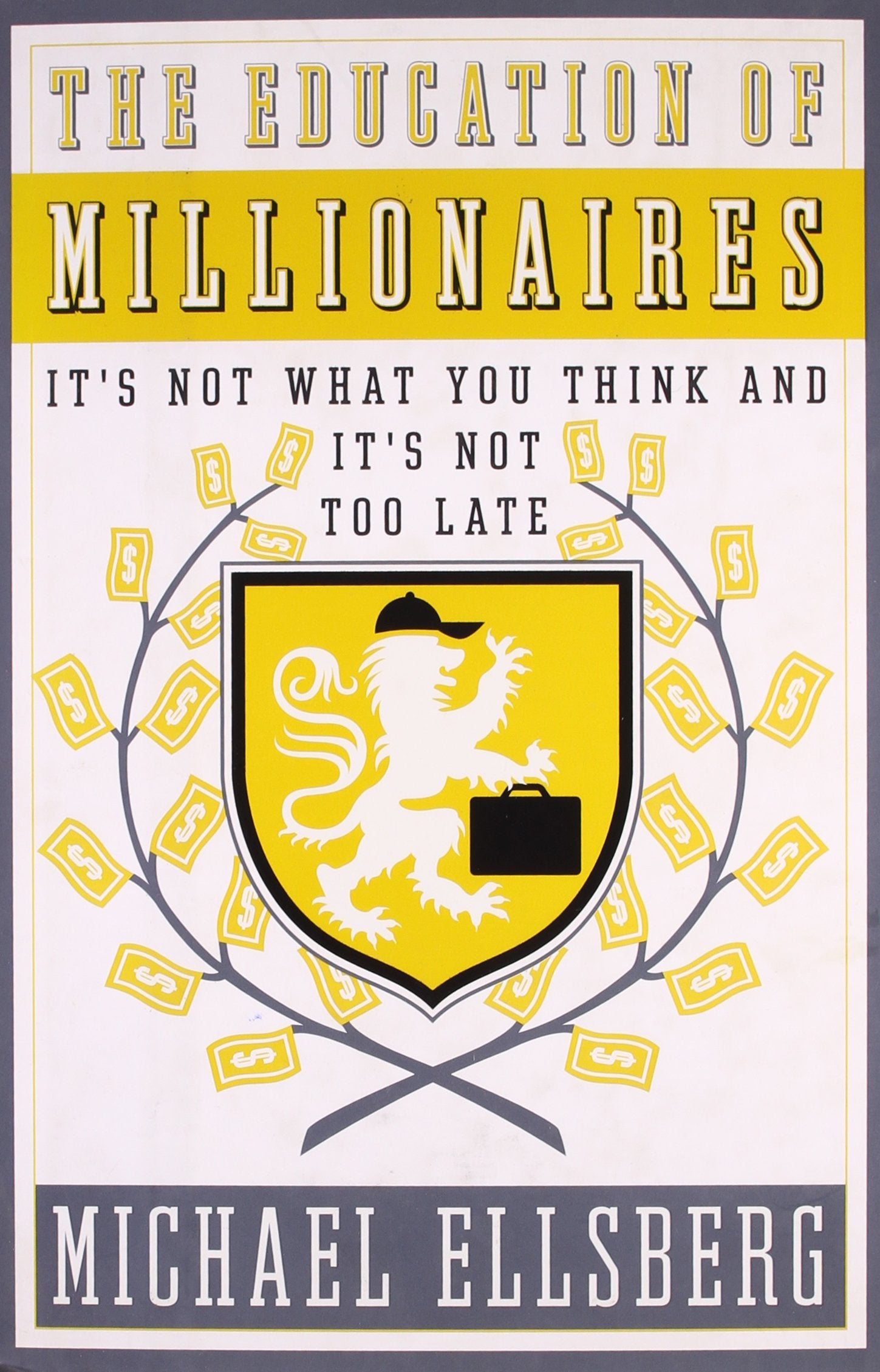 The Education of Millionaires: It's Not What You Think and It's Not Too Late Business, Finance & Career