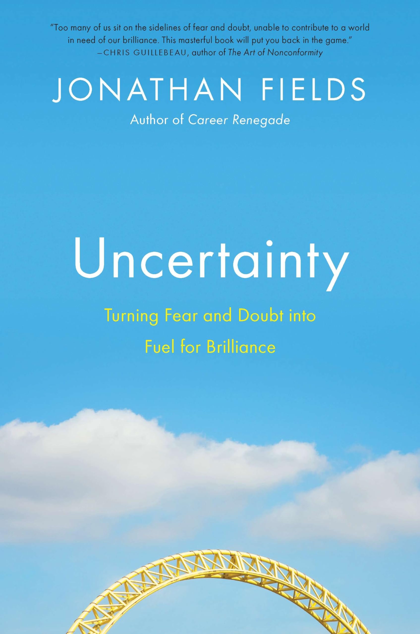 Uncertainty: Turning Fear and Doubt Into the Fuel for Brilliance Business, Finance & Career