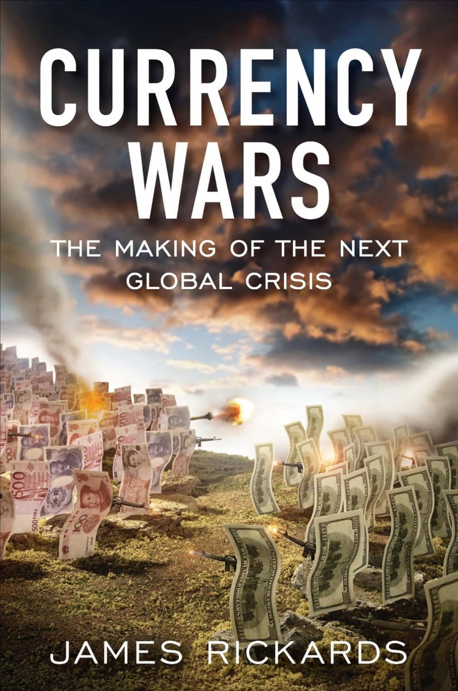 Currency Wars: The Making of the Next Global Crisis Business, Finance & Career
