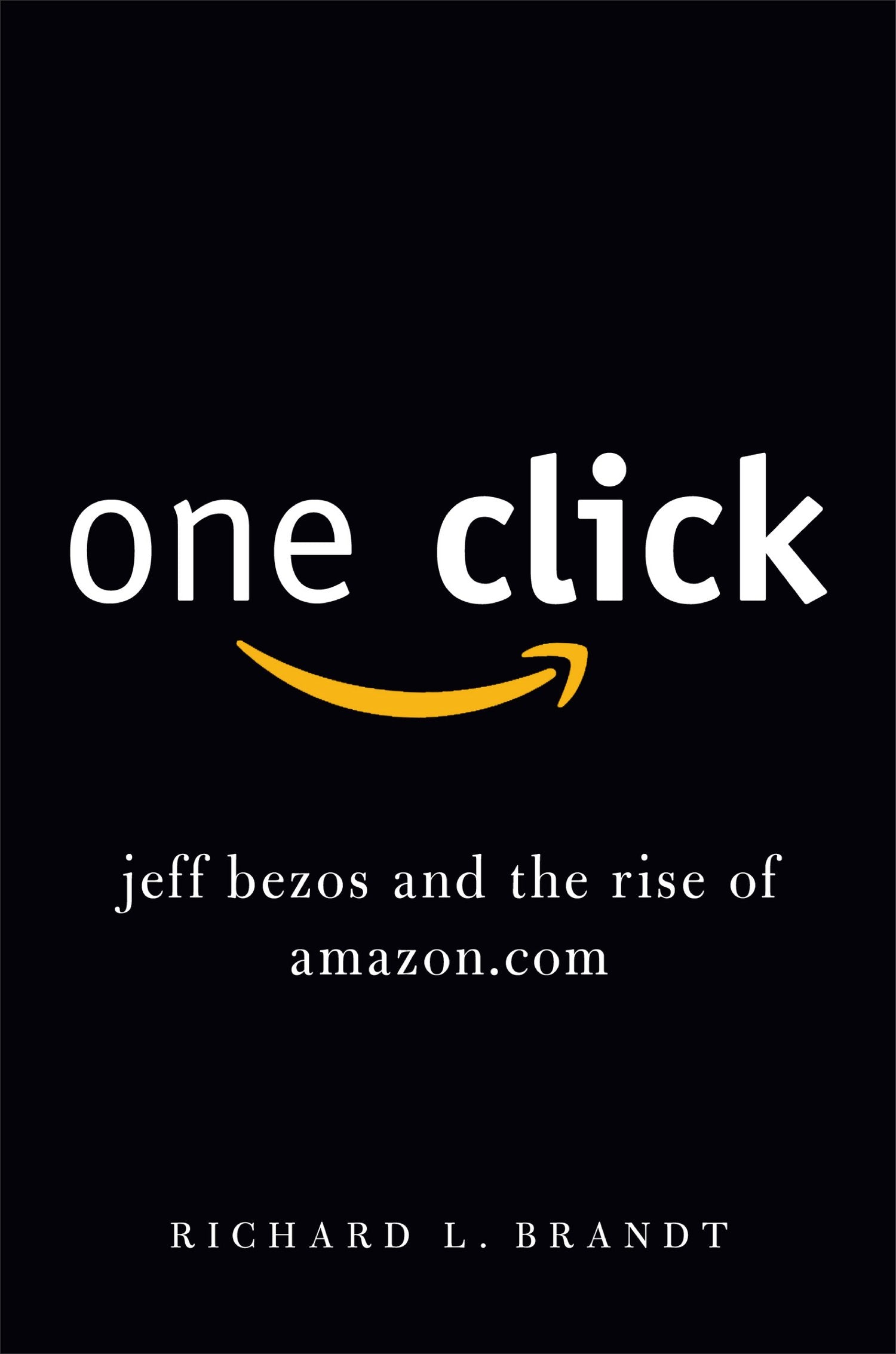One Click: Jeff Bezos and the Rise of Amazon.com Books