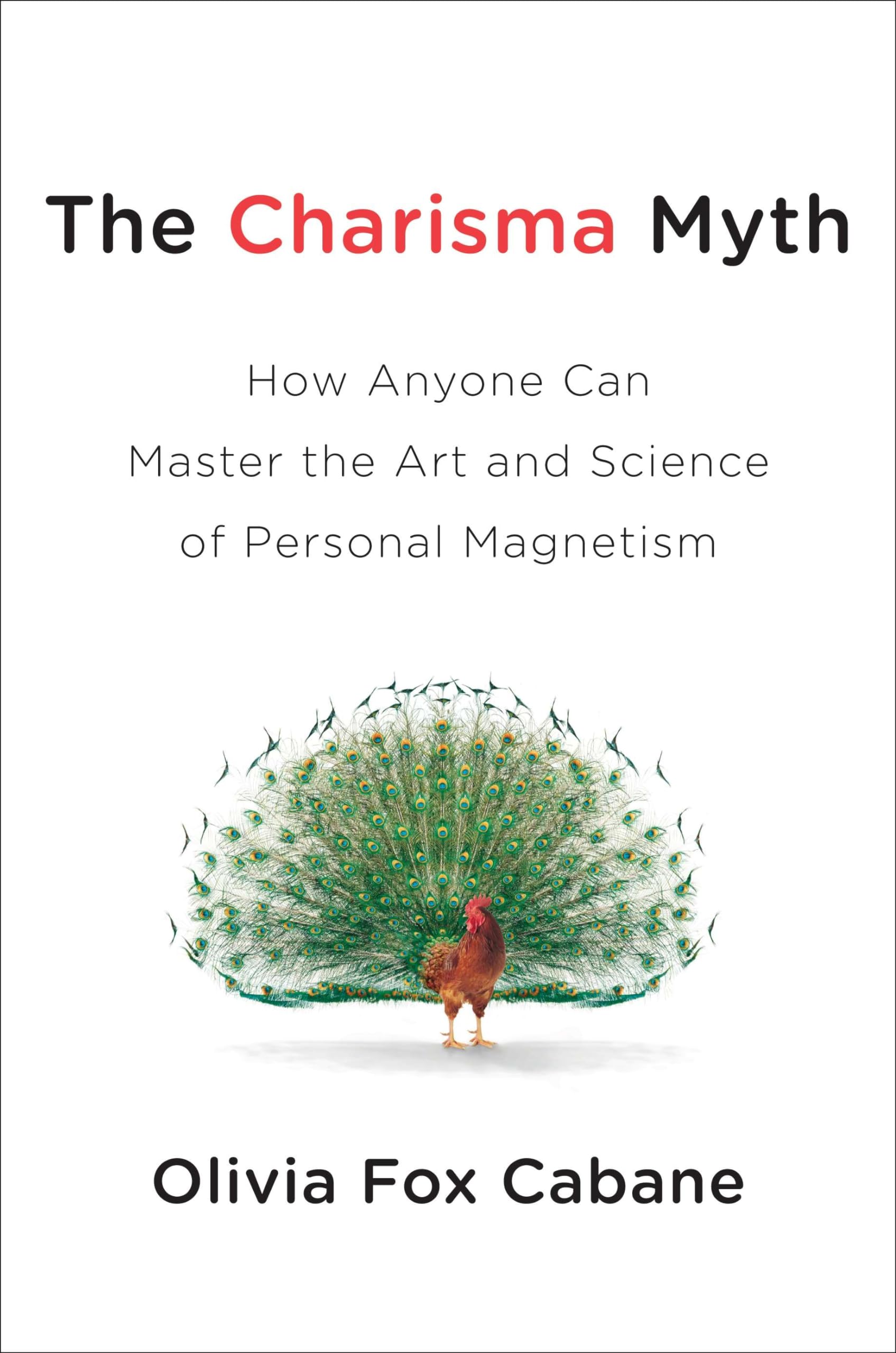 The Charisma Myth: How Anyone Can Master the Art and Science of Personal Magnetism Business, Finance & Career