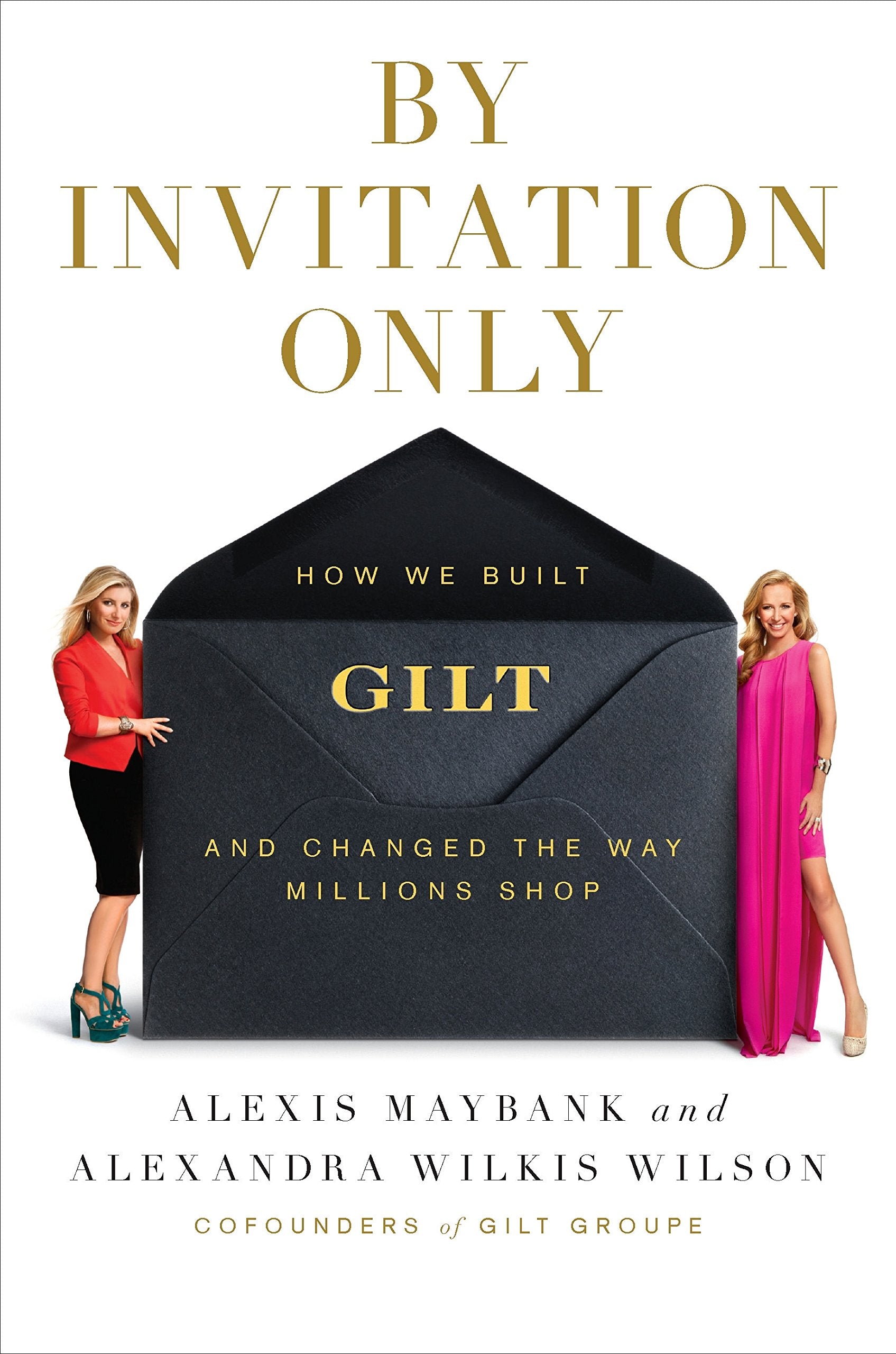 By Invitation Only: How We Built Gilt and Changed the Way Millions Shop Memories