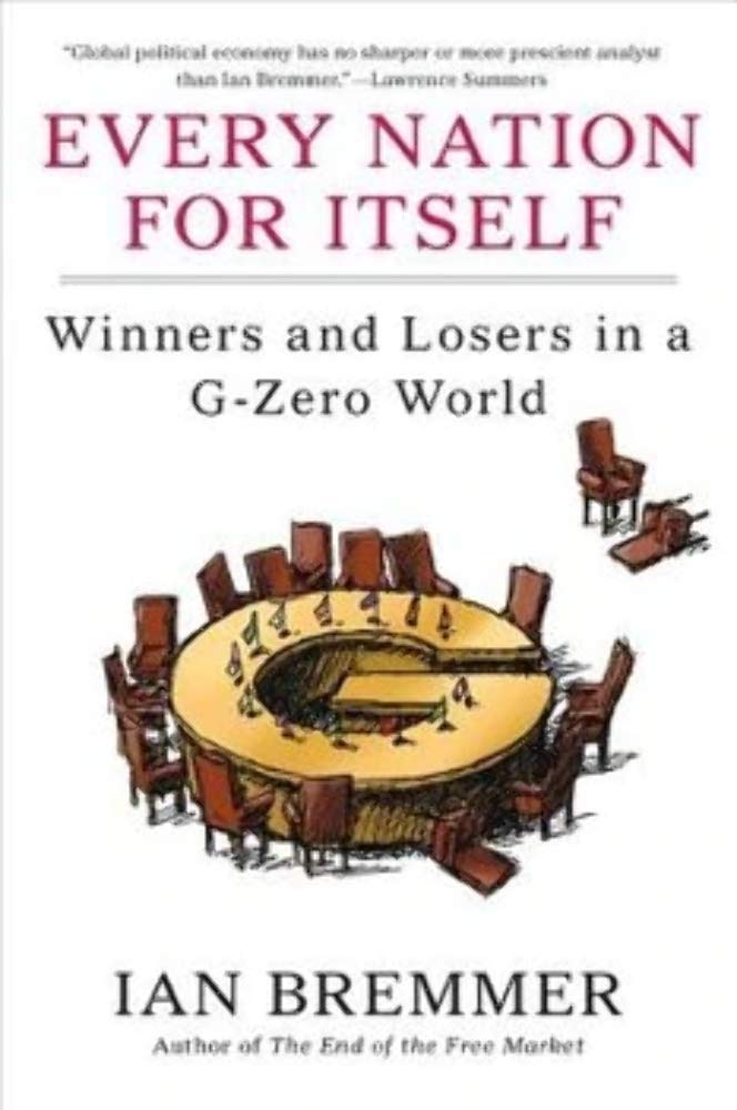 Every Nation for Itself: Winners and Losers in a G-zero World Business, Finance & Career