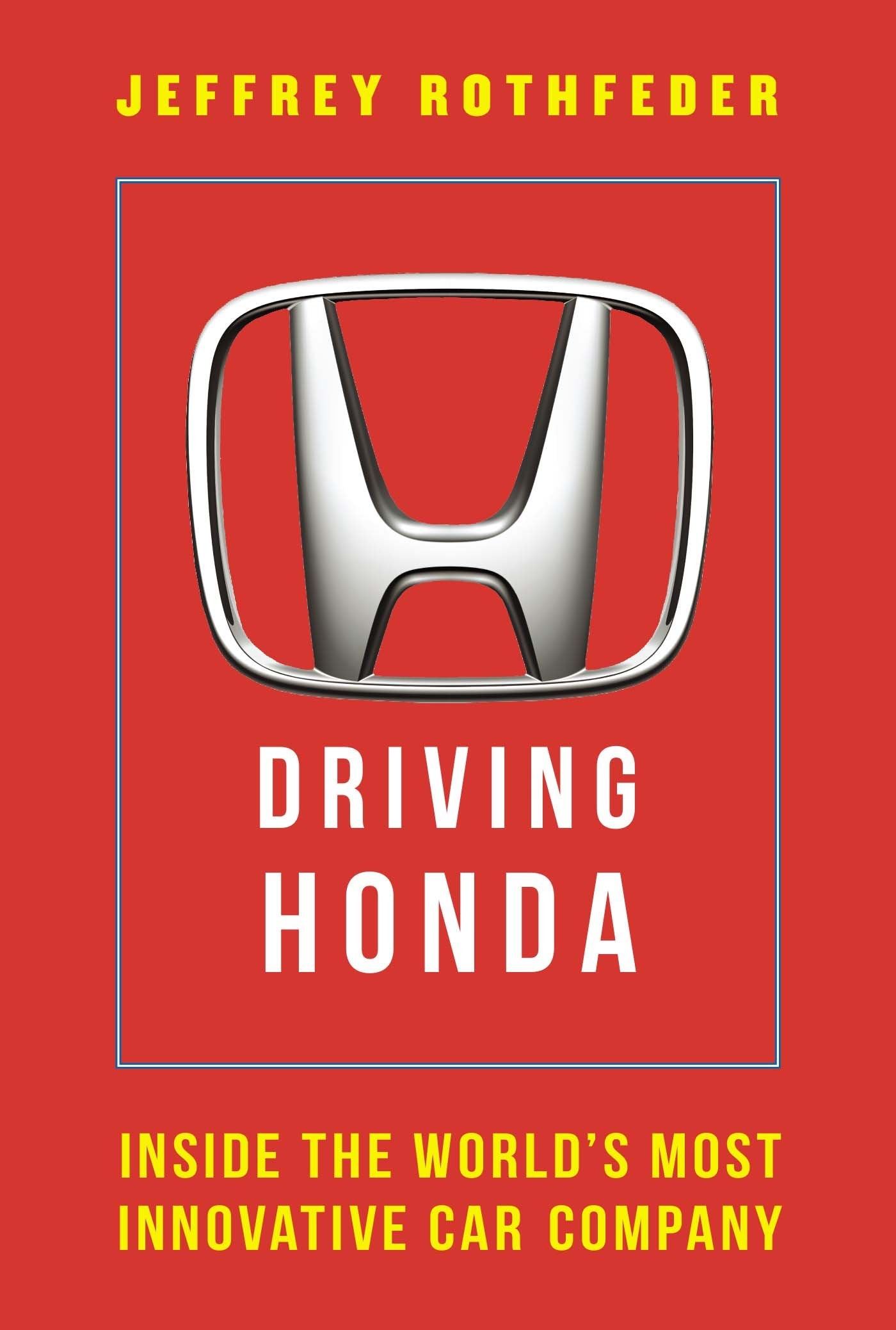 Driving Honda: Inside the World's Most Innovative Car Company Law