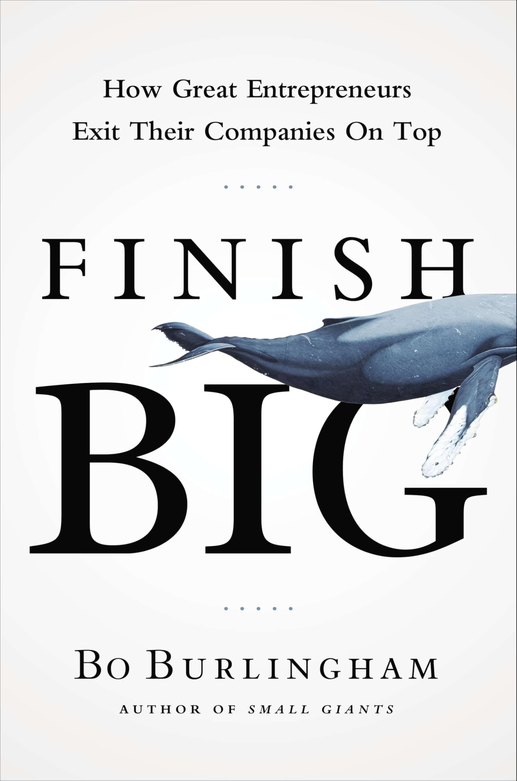 Finish Big: How Great Entrepreneurs Exit Their Companies on Top Law