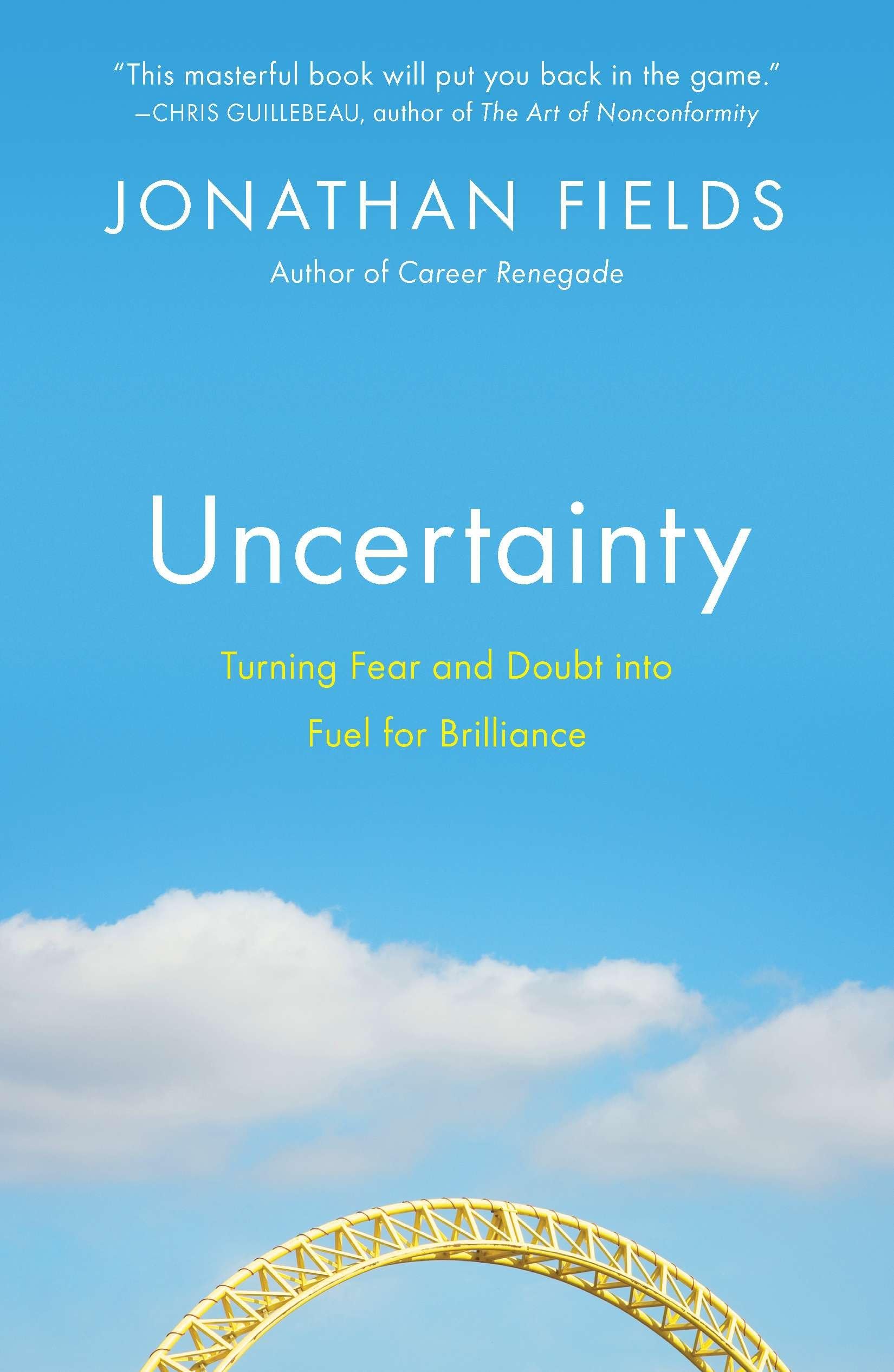 Uncertainty: Turning Fear and Doubt into Fuel for Brilliance Business, Finance & Career