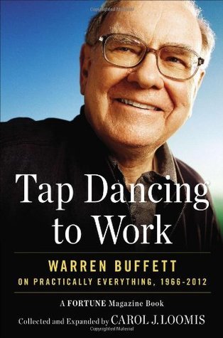 Tap Dancing to Work: Warren Buffett on Practically Everything, 1966 - 2012: A Fortune Magazine Book Law