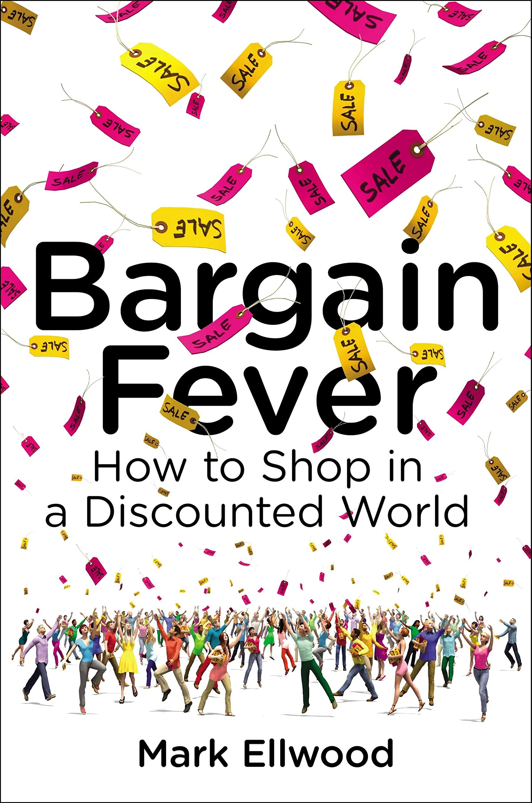 Bargain Fever: How to Shop in a Discounted World Books