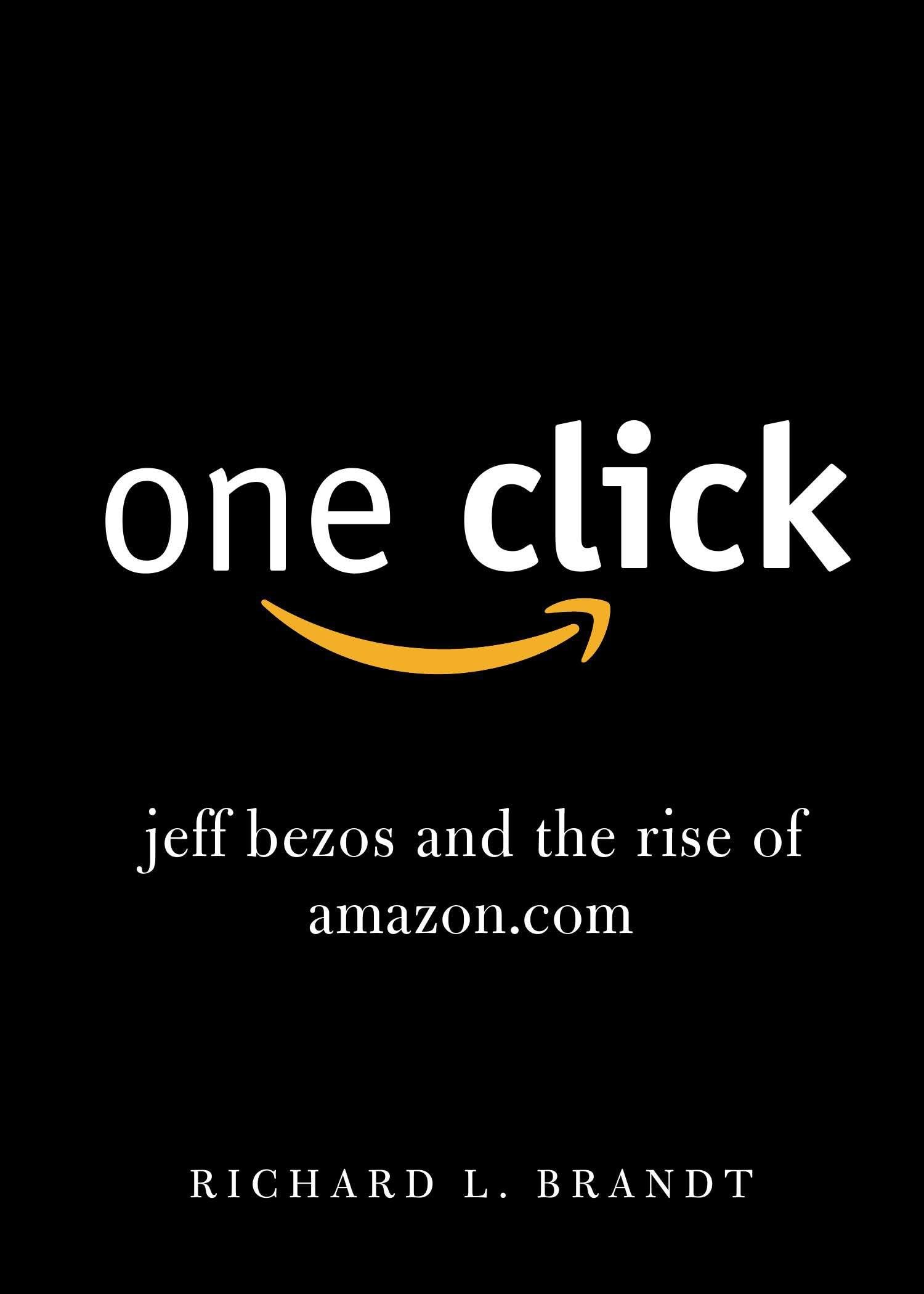 One Click: Jeff Bezos and the Rise of Amazon.com Politics & Society