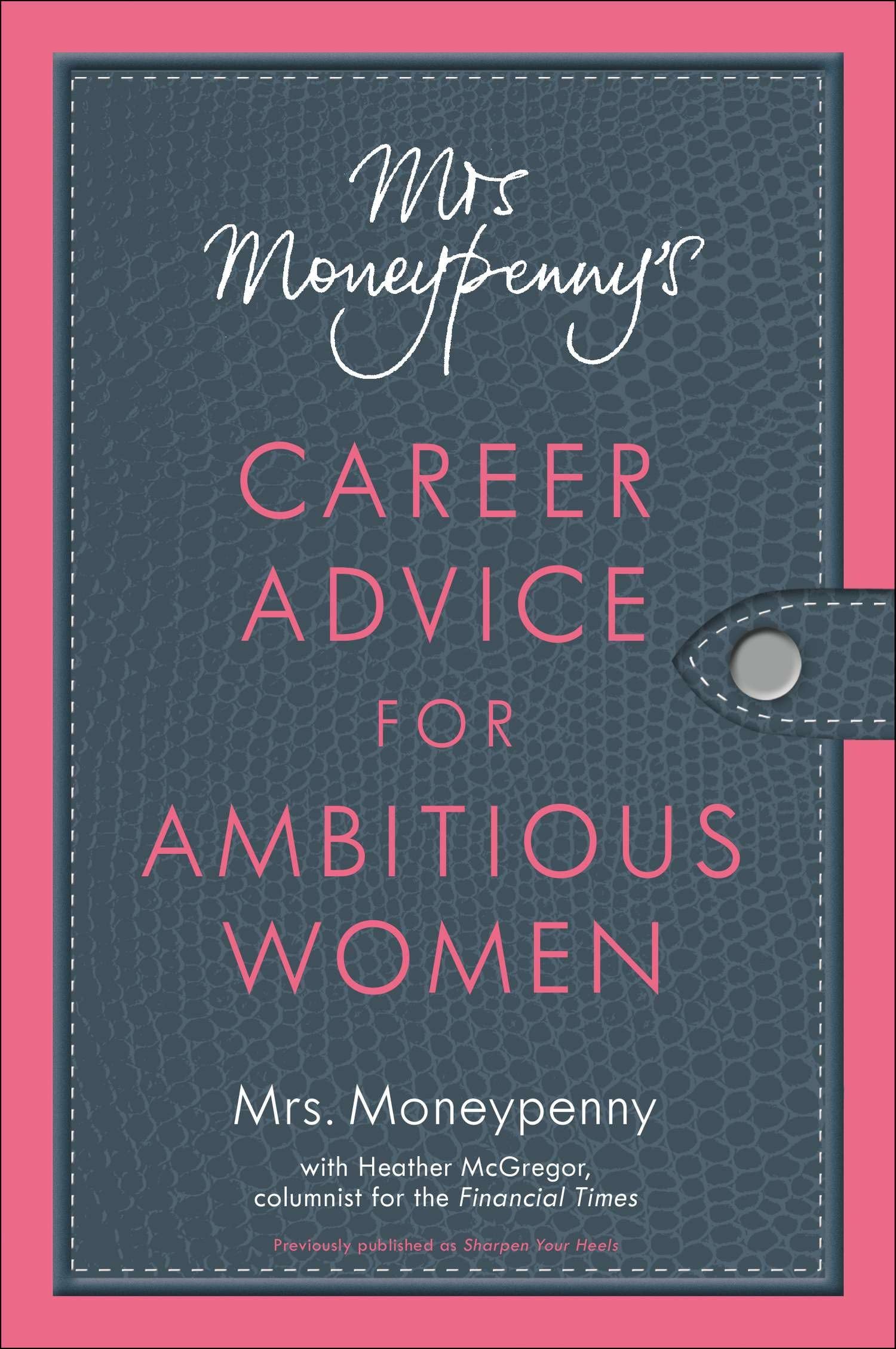 Mrs. Moneypenny's Career Advice for Ambitious Women Business, Finance & Career