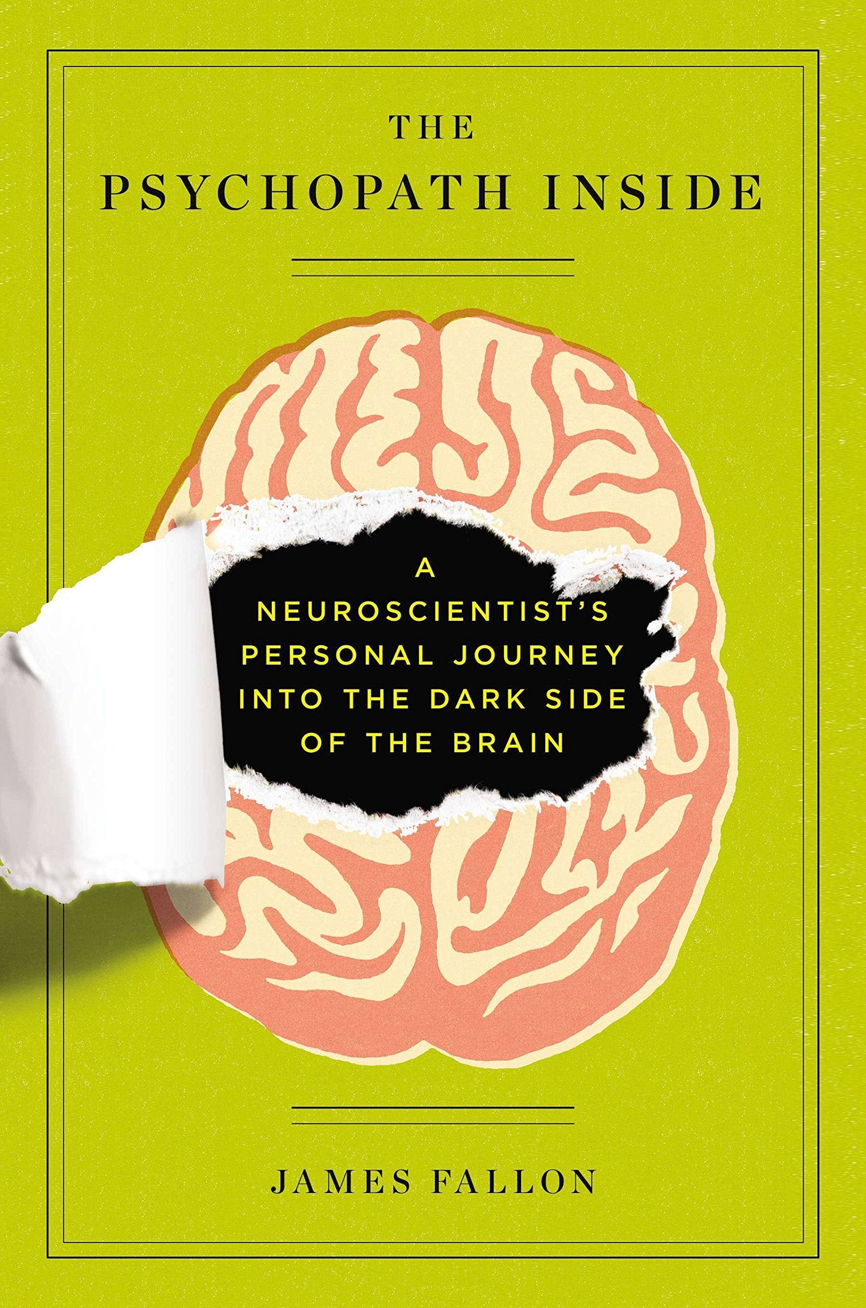 The Psychopath Inside: A Neuroscientist's Personal Journey Into the Dark Side of the Brain Medicine