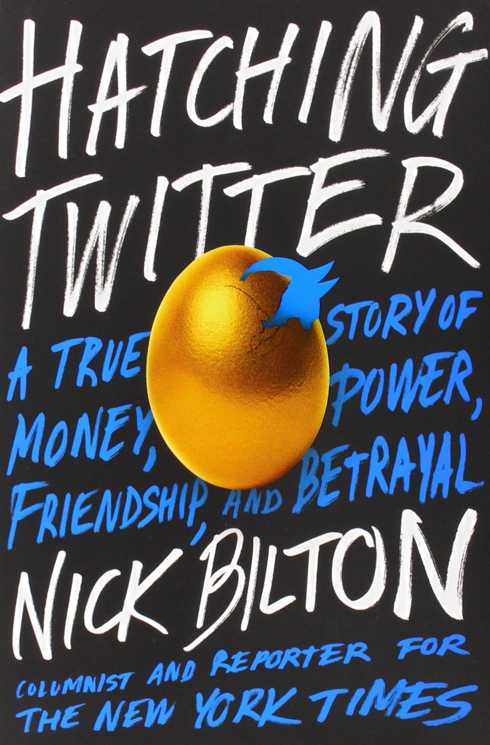 Hatching Twitter: A True Story of Money, Power, Friendship, and Betrayal Media & Communication