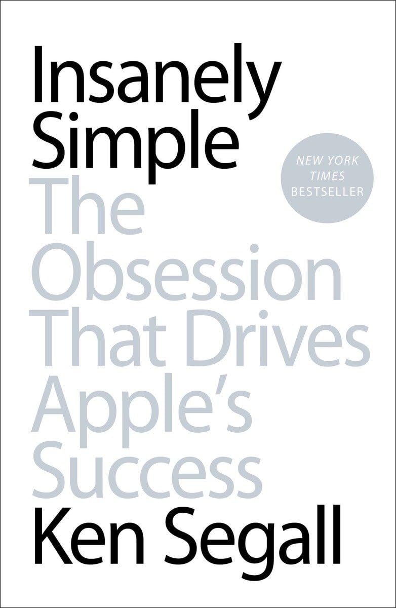 Insanely Simple: The Obsession That Drives Apple's Success Media & Communication