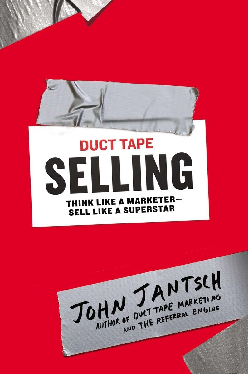 Duct Tape Selling: Think Like a Marketer-Sell Like a Superstar Business, Finance & Career
