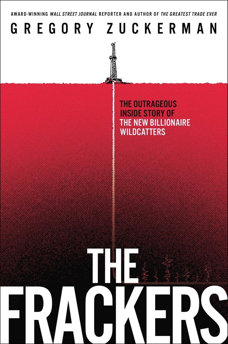 The Frackers: The Outrageous Inside Story of the New Billionaire Wildcatters Politics & Society