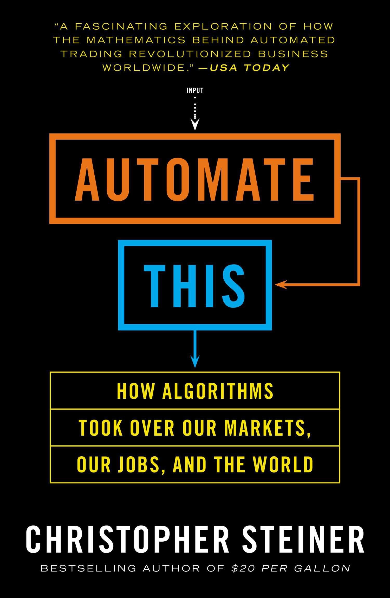 Automate This: How Algorithms Took Over Our Markets, Our Jobs, and the World Law