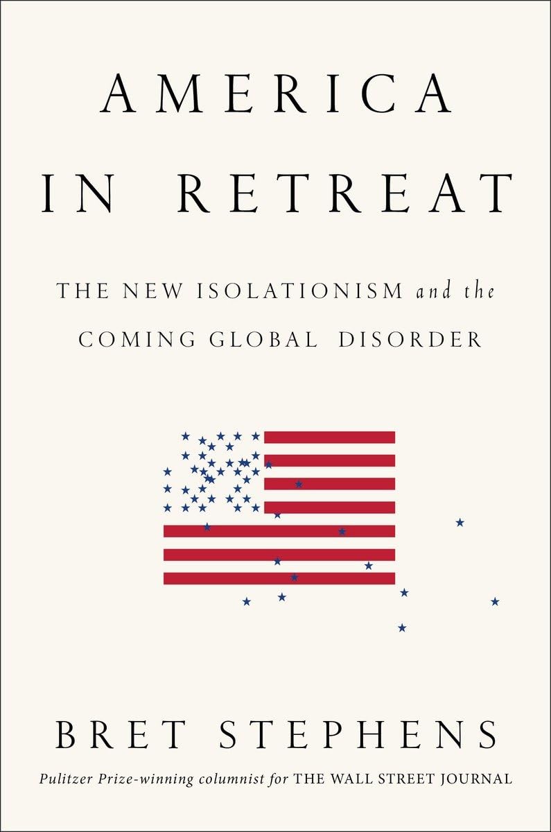 America in Retreat: The New Isolationism and the Coming Global Disorder Social Sciences