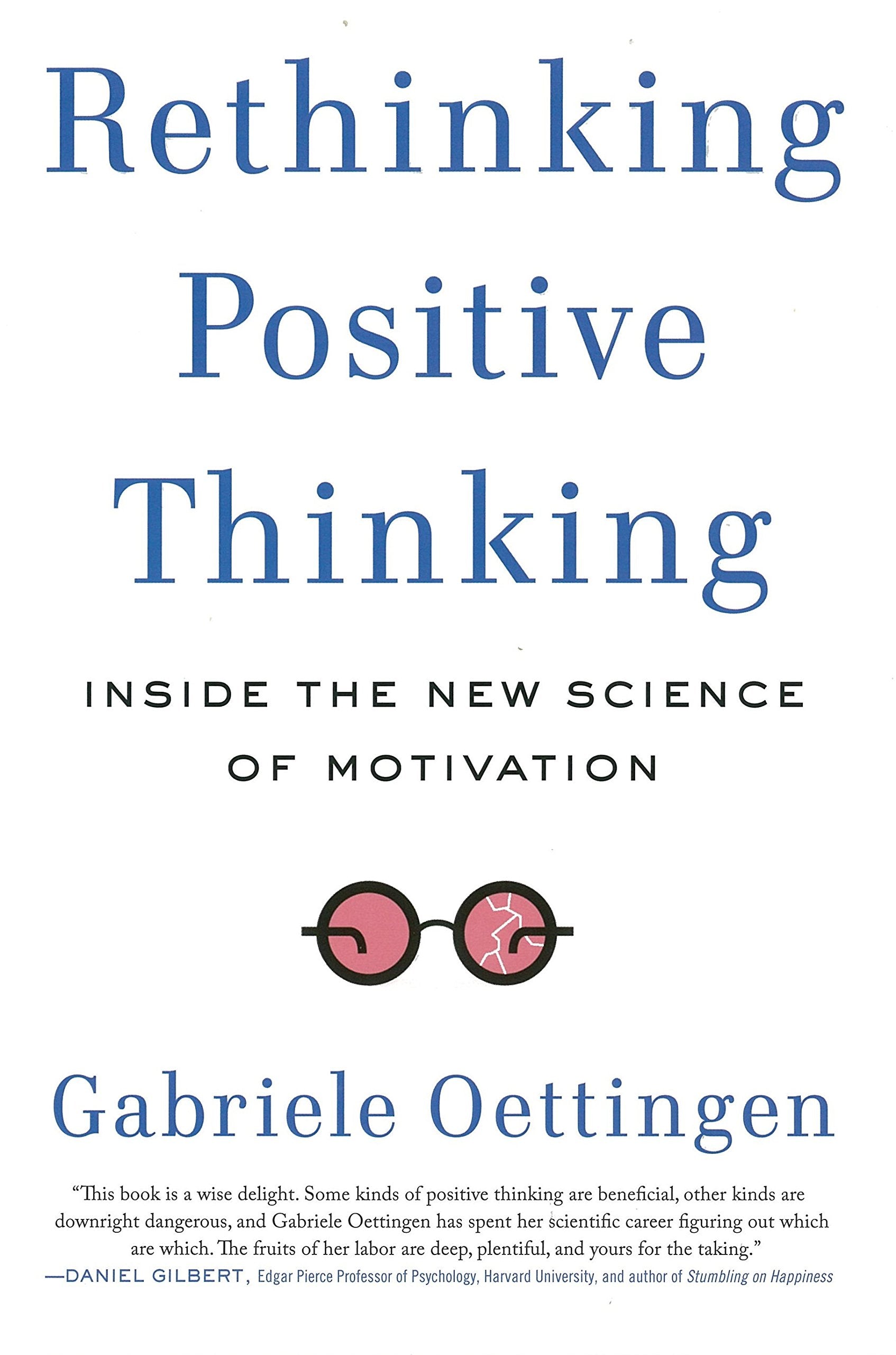 Rethinking Positive Thinking: Inside the New Science of Motivation Business, Finance & Career