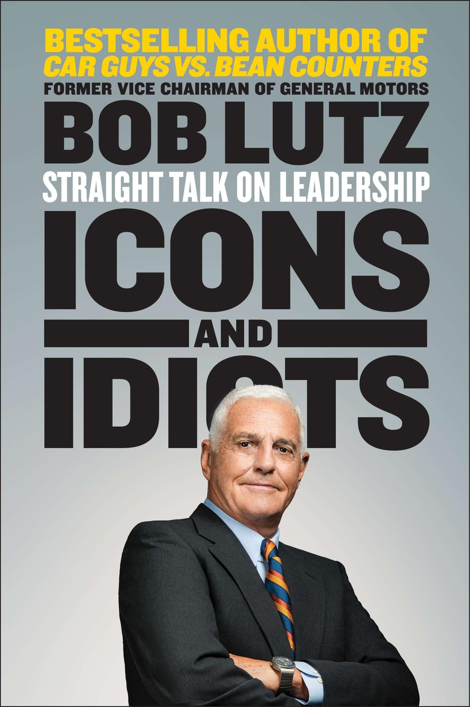 Icons and Idiots: Straight Talk on Leadership Law