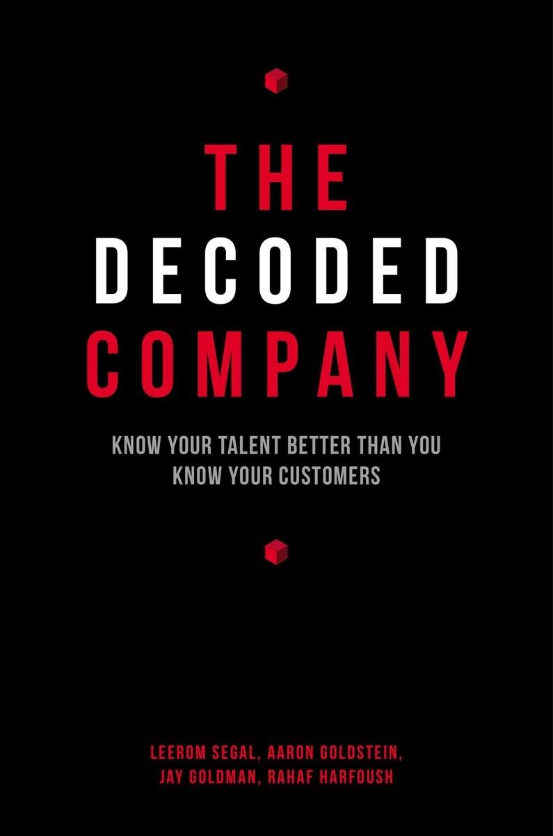 The Decoded Company: Know Your Talent Better Than You Know Your Customers Business, Finance & Career