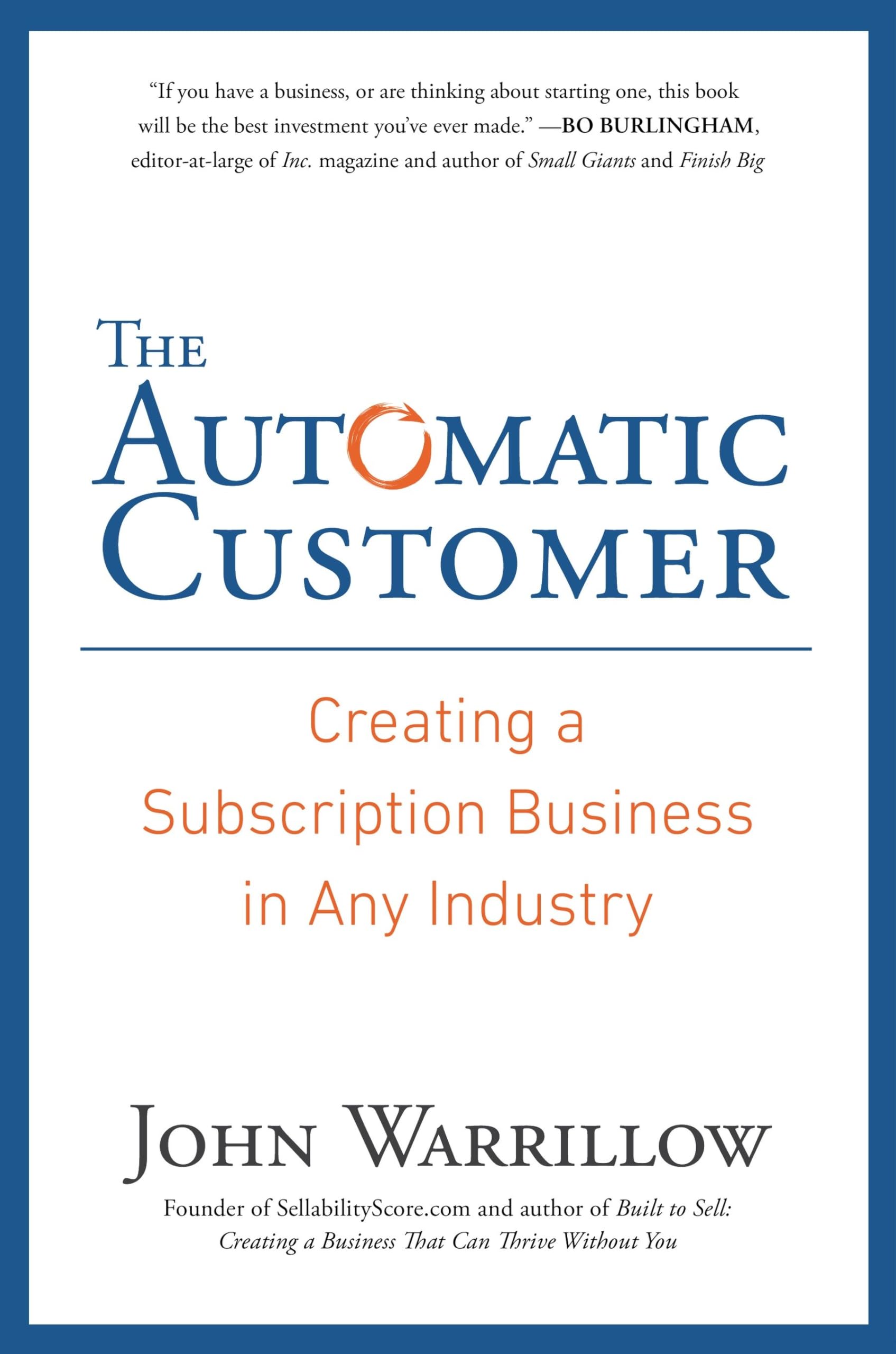 The Automatic Customer: Creating a Subscription Business in Any Industry Business, Finance & Career