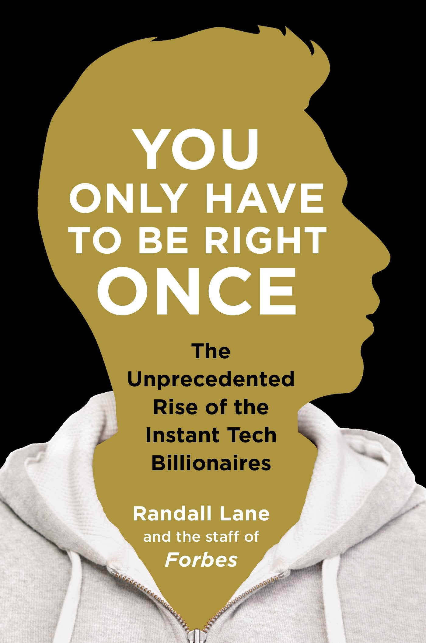 You Only Have to Be Right Once: The Unprecedented Rise of the Instant Tech Billionaires Media & Communication