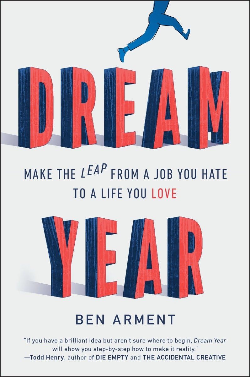 Dream Year: Make the Leap from a Job You Hate to a Life You Love Business, Finance & Career