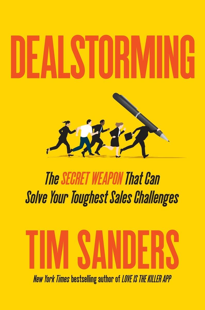 Dealstorming: The Secret Weapon That Can Solve Your Toughest Sales Challenges Business, Finance & Career