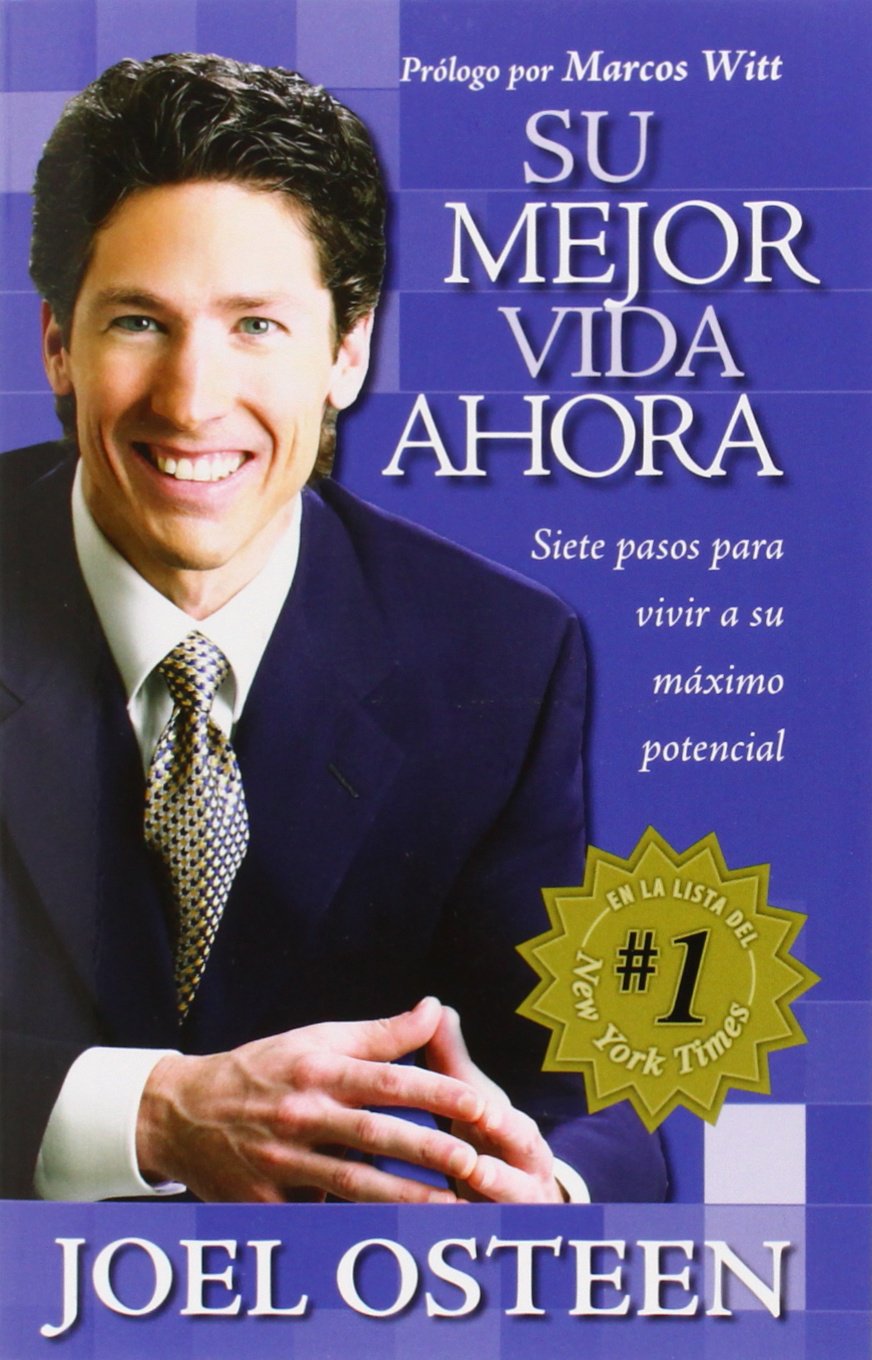 Su Mejor Vida Ahora: Siete Pasos Para Vivir A to Maximo Potencial = Your Best Life Now: Siete pasos para vivir a su máximo potencial/ 7 Steps to Living at Your Full Potential Social Sciences
