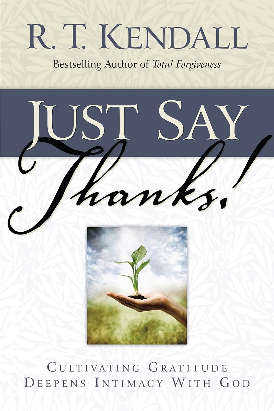 Just Say Thanks!: Cultivating Gratitude Deepens Intimacy with God Religion & Esotericism