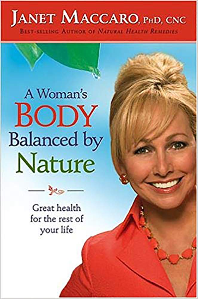 A Woman's Body Balanced by Nature: Great Health for the Rest of Your Life Health, Nutrition & Fitness